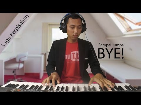 😖 BYE ! 🎹 Main Piano Lagu Perpisahan 👋 Sampai Jumpa