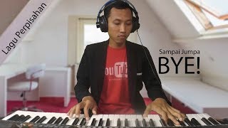 😖 BYE ! 🎹 Main Piano Lagu Perpisahan 👋 Sampai Jumpa chords