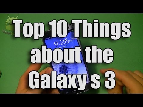 Top 10 things you need to know about your Galaxy S 3