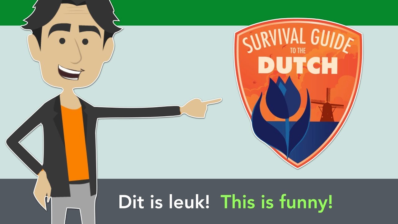 Watch this video from Survival Guide to the Dutch: Dutch words