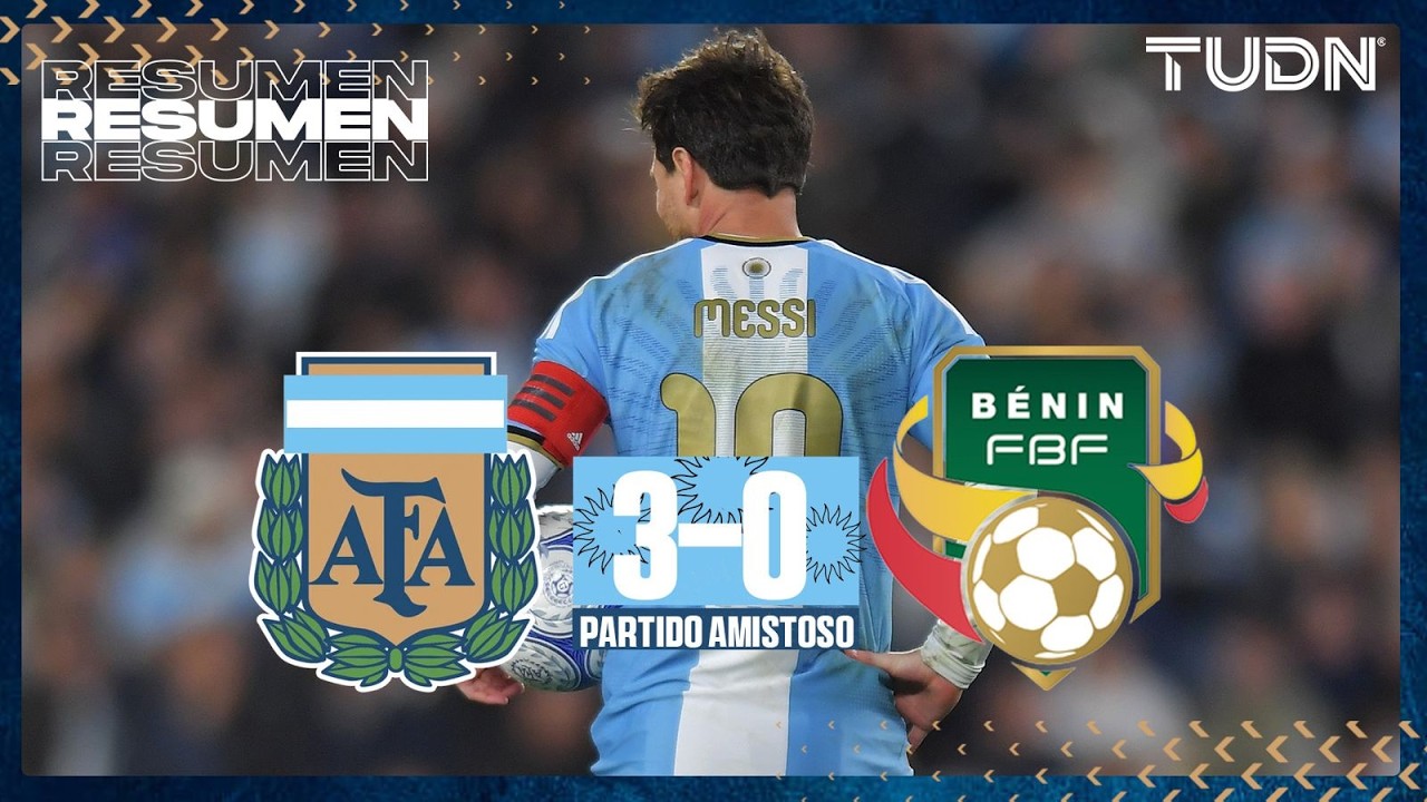 HIGHLIGHTS - Argentina vs Benín | Amistoso - | TUDN