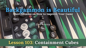 Backgammon: Containment Cubes (Lesson 103)