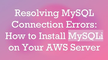 Resolving MySQL Connection Errors: How to Install MySQLi on Your AWS Server