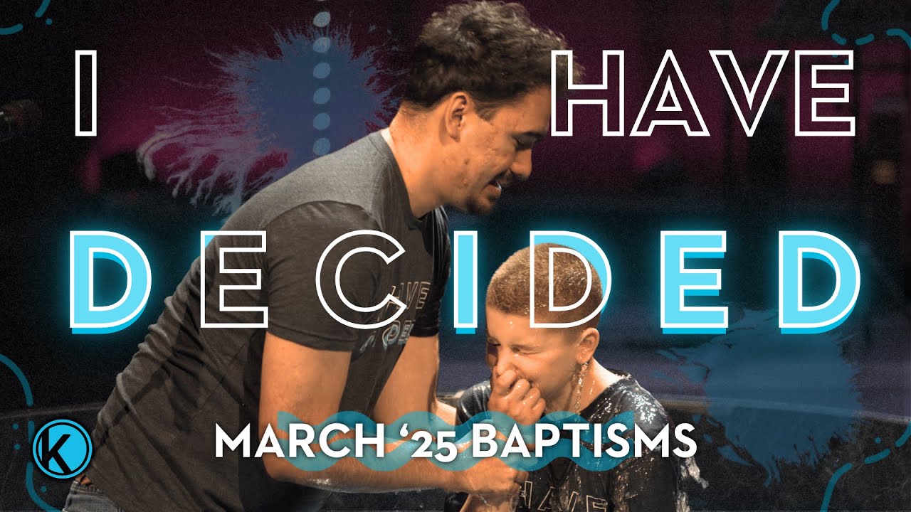 I HAVE DECIDED 🌊 | March '25 Baptisms