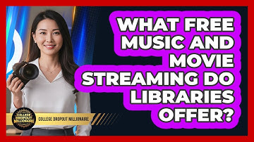 What Free Music And Movie Streaming Do Libraries Offer? - College Dropout Millionaire