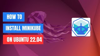 How to Install Minikube on Ubuntu 22.04 | Step-by-Step Tutorial