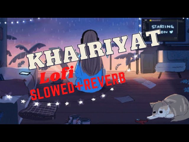Khairiyat - Arijit Singh (lofi+slowed+reverb) Chhichhore Movie song || lofi class=