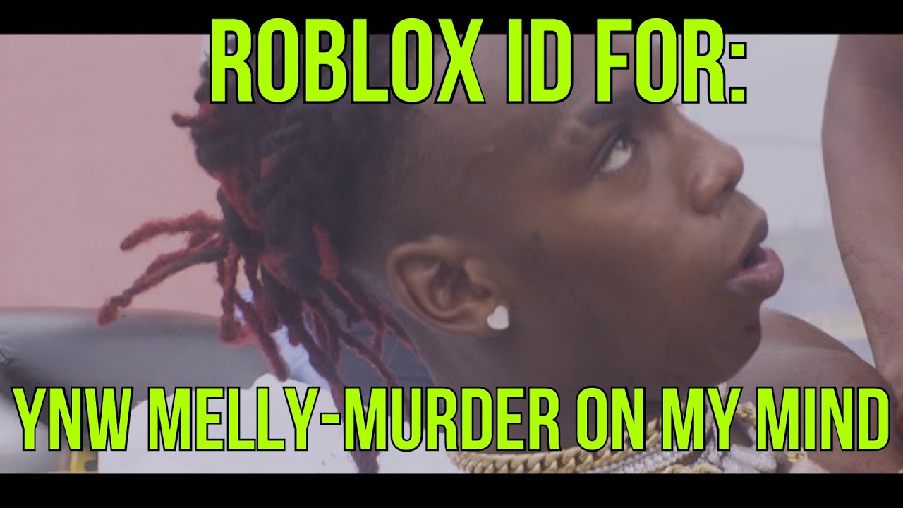 Murder On My Mind Bypassed Roblox Code 07 2021 - ynw melly roblox id bypassed