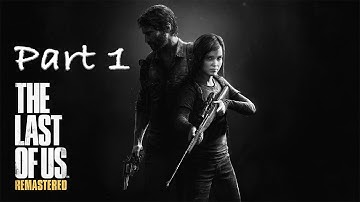 Part 1 - INTRO - The Last of Us™ Remastered Grounded Walkthrough Gameplay No Commentary