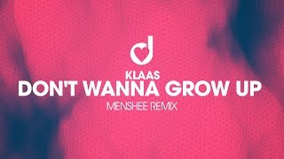 Klaas - Don't Wanna Grow Up (Menshee Remix)