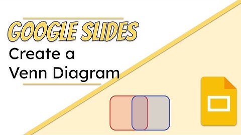 Create a Venn Diagram in Google Slides [Updated]
