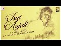 Isai anjali  tribute to sp balasubrahmanyam  spb