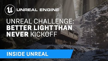 Unreal Challenge: Better Light Than Never Kickoff | Inside Unreal