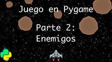 Juego en Pygame - Parte 2 (Enemigos)