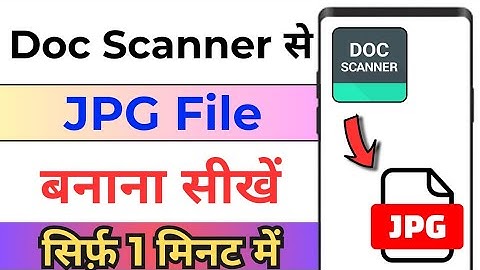 How To Make Jpg File In Doc Scanner ! Doc Scanner Se Jpg Kaise Banaye ! Jpg File Kaise Banaye