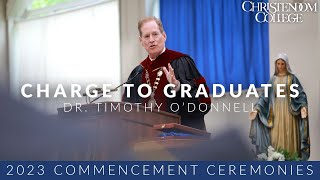 President's Charge to the Graduates | Dr. Timothy O'Donnell | 2023 Commencement Ceremonies