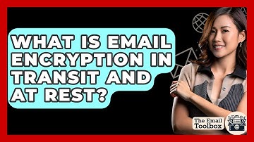 What Is Email Encryption In Transit And At Rest? - TheEmailToolbox.com