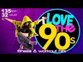 I love 90s  hits forever workout compilation for fitness  workout  135 bpm  32 count