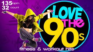 I Love 90’s  Hits Forever Workout Compilation for Fitness & Workout - 135 Bpm / 32 Count