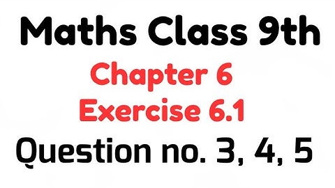 Class 9 Math Ch 6 Exercise 6.1 Question no 3, 4, 5 - Ex 6.1 Class 9th PTB Unit 6 Q no. 3 to 5.