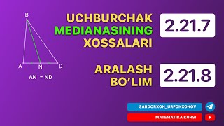 Geometriya 7-Dars  2.21.7 Uchburchak Medianasining Xossalari  2.21.8 Aralash Bo'lim