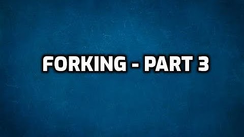 Process Management - Forking (Part 3)