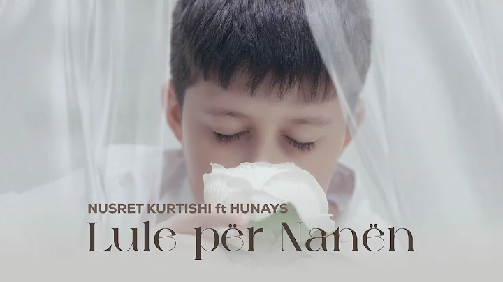 Nusret & Hunays - Lule per nanen