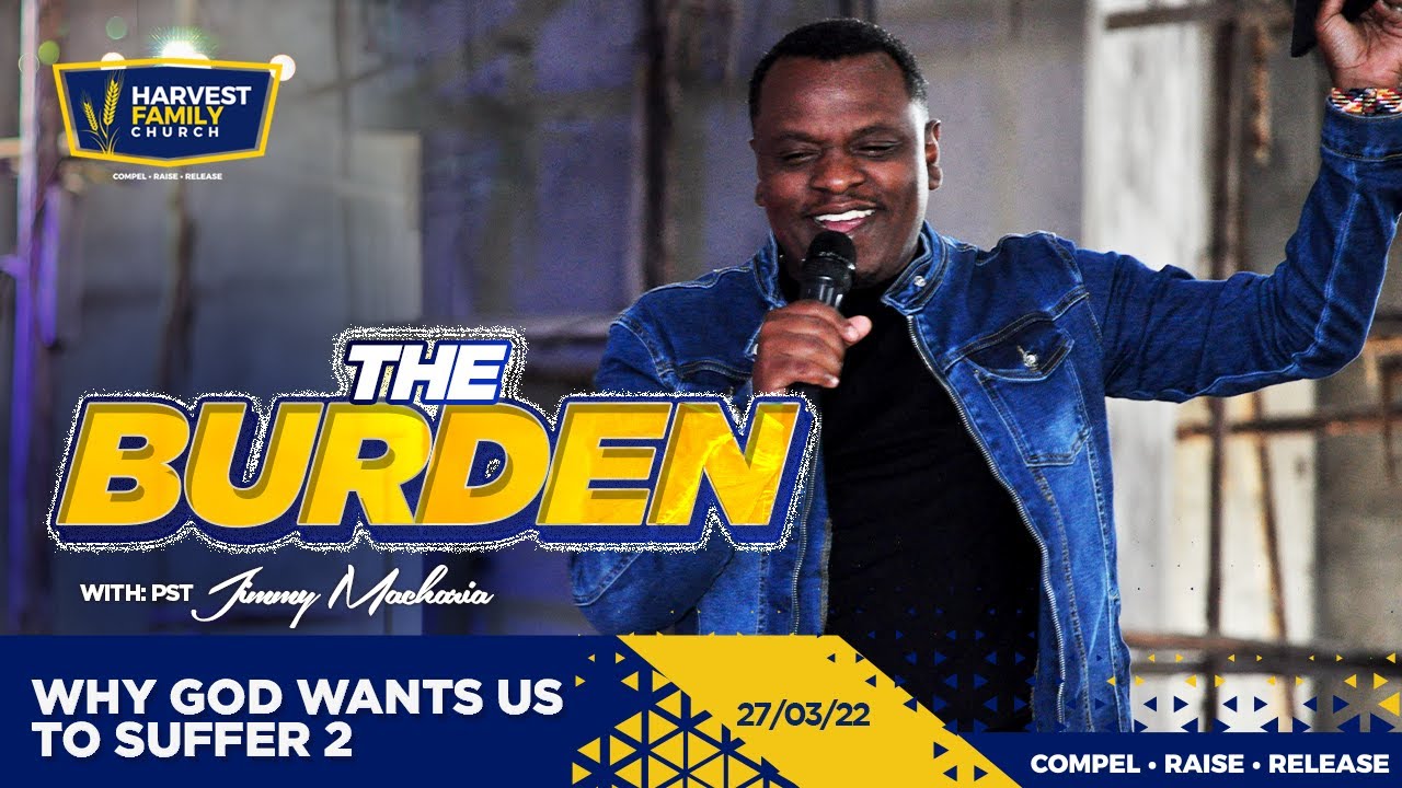 Why God wants us to suffer | Pastor Jimmy macharia | Burden series