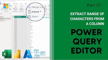 37. Extract Range of Characters From Column | Power Query Editor