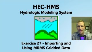HEC HMS Exercise 27 - Importing and Using MRMS Gridded Data