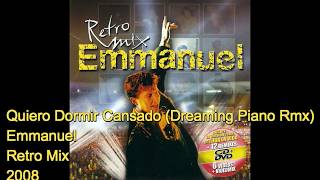 Emmanuel  Quiero Dormir Cansado dreaming Piano Rmx