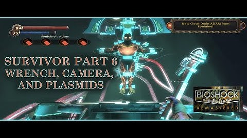 Bioshock Remastered Playthrough Part 6 (Final) / Wrench, Camera, and Plasmids only (Survivor) 🔧