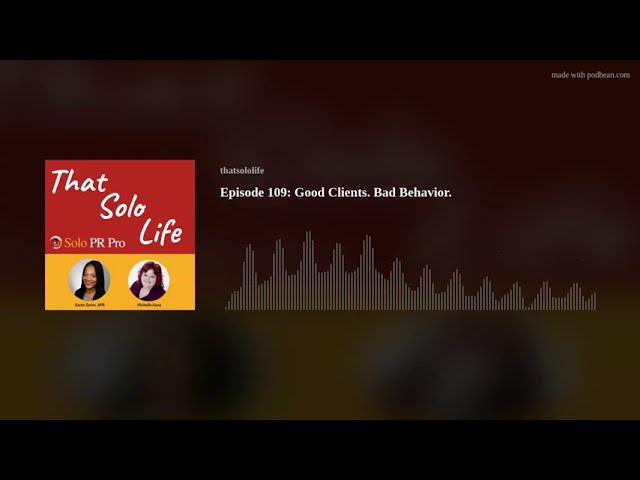 Episode 109: Good Clients. Bad Behavior. Episode 109: Good Clients. Bad Behavior.