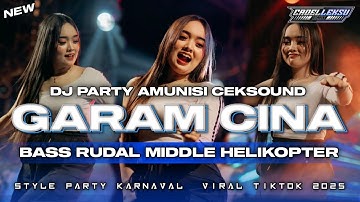 DJ GARAM CINA - BASS RUDAL MIDDLE HELIKOPTER ||  DJ PARTY KARNAVAL AMUNISI CEK SOUND 2025