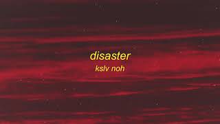 KSLV Noh ~ Disaster (Lyrics) Resimi