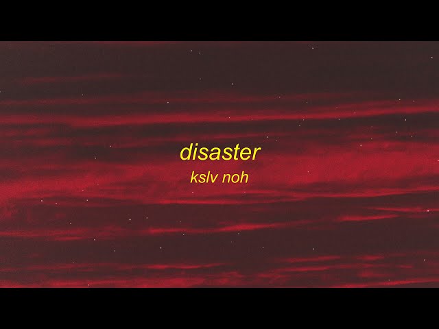 KSLV Noh ~ Disaster (Lyrics) class=