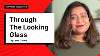 Through The Looking Glass Explained in Detail | Lewis Carroll | Full Summary, Themes and Analysis