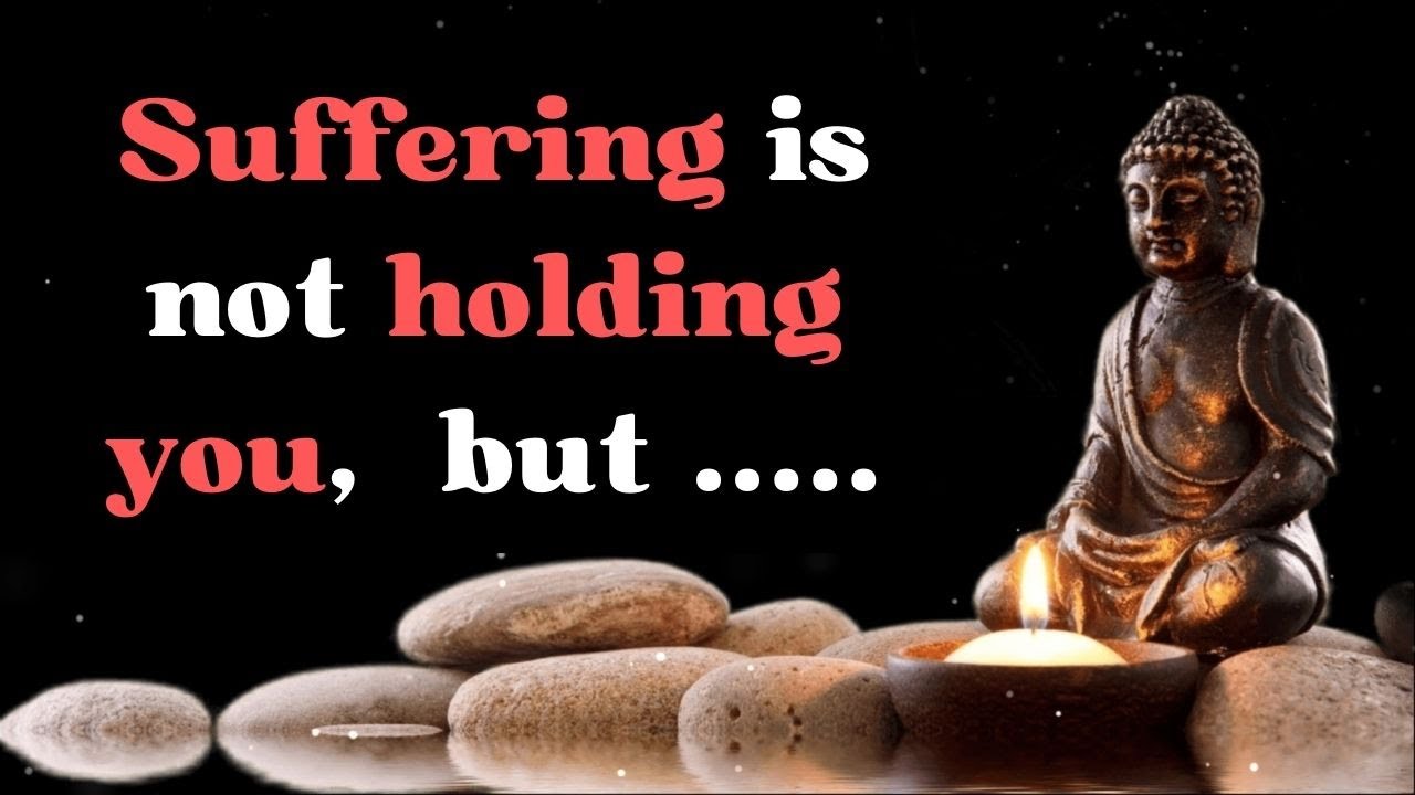 Suffering is not holding you. You are ..... | Buddha’s Quotes | Quotation Factory