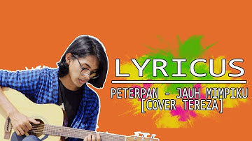 Peterpan - Jauh Mimpiku Covered by Tereza [Lirik]