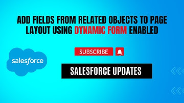 Add related objects fields to page layout using dynamic form enabled || Salesforce Updates