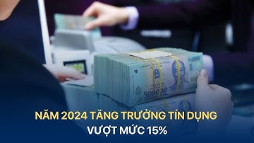 [TÀI CHÍNH KINH DOANH] NĂM 2024 TĂNG TRƯỞNG TÍN DỤNG VƯỢT MỨC 15% | VTV INDEX