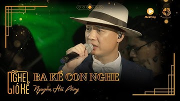 Nguyễn Hải Phong - Phan Mạnh Quỳnh - TDK  - Ba Kể Con Nghe (live) | Nghe Gió Kể
