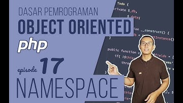 OOP DASAR pada PHP #17 - Namespace