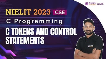 NIELIT 2023 | CSE | C Programming | C Tokens and Control Statements | BYJU