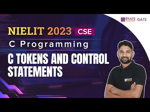 NIELIT 2023 | CSE | C Programming | C Tokens and Control Statements | BYJU'S GATE