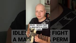 IDLES - Never fight a man with a perm (tabs) https://t.me/timurgandaev