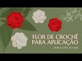 FLOR DE CROCHÊ PARA APLICAÇÃO - SIMPLES E FÁCIL DE FAZER