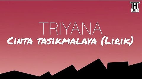 Tryana - CINTA TASIKMALAYA (LIRIK)