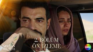 Sevdan Bir Ateş | 2.Bölüm | Ön İzleme