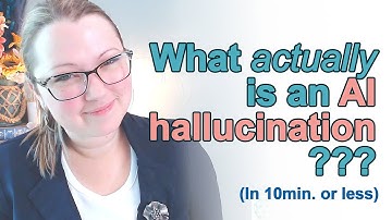 What actually is an AI hallucination??? (in 10 min. or less)